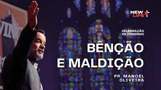 Benção e Maldição | New Life Church | Pr. Manoel Oliveira