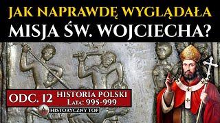 Jak naprawdę wyglądała misja Świętego Wojciecha w Prusach? - Historia Polski odc. 12