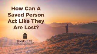 How Can A Saved Person Act Like They Are Lost   Sunday PM 2 4 2024   Pastor Bob Gray II