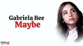 Gabriela Bee - Maybe (Lirik Lagu Terjemahan)