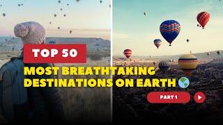 Top 50 Most Breathtaking Destinations on Earth  | Part 1 | Epic Destinations