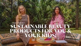 Sustainable Beauty: Clean Products, Conscious Choices, & Kids' Care