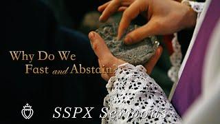 Why Do We Fast and Abstain? - SSPX Sermons