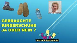 Gebrauchte Kinderschuhe; Ja oder Nein ? | Was sollte man beachten.