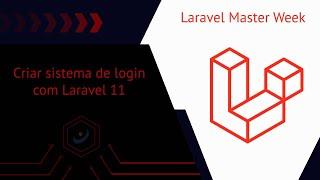 Laravel Master Week - Aula 2 - Como criar sistema de login com Laravel