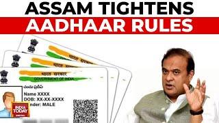 Assam Aadhaar Card Rules Tightened, NRC Receipt Now Mandatory | India Today