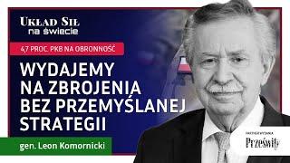 Wydajemy na zbrojenia bez przemyślanej strategii - gen. Leon Komornicki