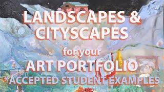 Landscapes & Cityscapes for your Art Portfolio- ACCEPTED Art Portfolio Examples!