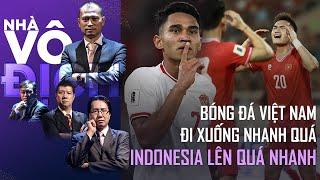 Bóng đá Việt Nam đi xuống quá nhanh, gặp đội trẻ Indonesia, Thái Lan cũng khó | Nhà vô địch (full)