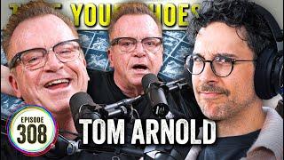 Tom Arnold on TYSO - #308