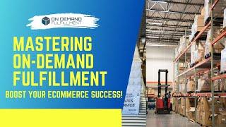 Mastering On-Demand Fulfillment: Boost Your eCommerce Success!