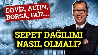 Yatırım Sepeti Nasıl Oluşturulmalı? Mert Yılmaz Tek Tek Anlattı