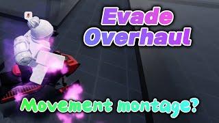 Evade Overhaul Movement Montage