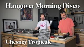 Hangover Morning Disco with Chesney Tropicale (Vinyl Mix) and Pancakes