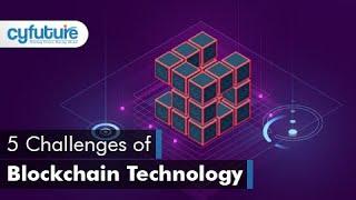 Key Challenges in the Adoption of Blockchain Technology I Cyfuture