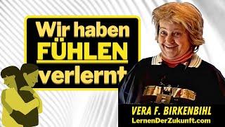 Keine Gefühle mehr | Wir fühlen zu wenig | Empathie | Mitgefühl | Vera F. Birkenbihl