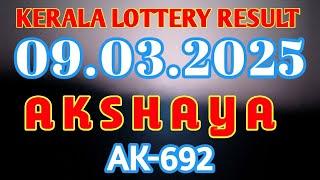 KERALA LOTTERY 09.03.2025 AKSHAYA AK-692 RESULT