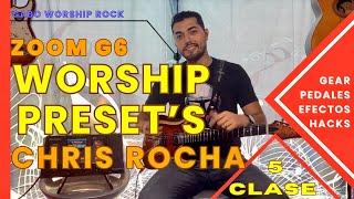 WORSHIP Preset’s GRATIS •Estilo CHRIS ROCHA• | Zoom G6 @ZoomSoundLab || Clase 5 Tips, Gear & Hacks