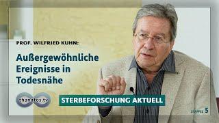 Außergewöhnliche Ereignisse in Todesnähe | Wilfried Kuhn in „Sterbeforschung aktuell“