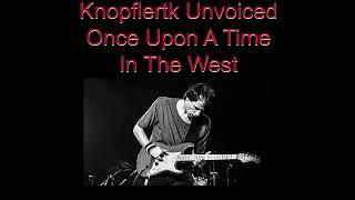 Dire Straits - Once Upon a Time In The West | Unvoiced