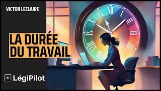 Le guide complet de la Durée du Travail en France + Cas Pratiques - [DROIT DU TRAVAIL]