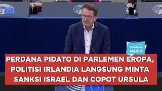 Perdana Pidato di Parlemen Eropa, Politisi Irlandia Langsung Minta Sanksi Israel dan Copot Ursula