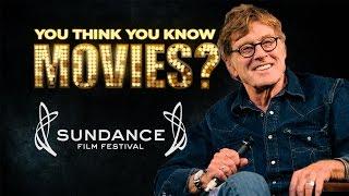 Sundance Film Festival - You Think You Know Movies?