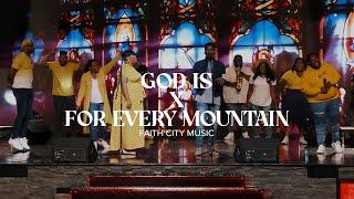 Faith City Music:  God Is x For Every Mountain