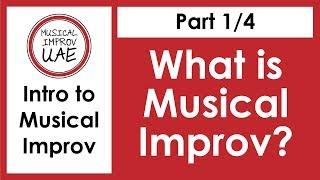 What is Musical Improv? - Intro to Musical Improv Pt. 1/4