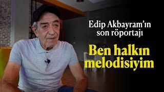 Edip Akbayram'ın son röportajı, "Ben halkın melodisiyim" #edipakbayram