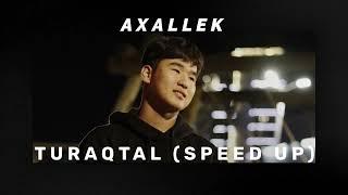 Axallek - Turaqtal (speed up version) Жібердім енді, менен кейін тұрақтал! #axallek #жібердіменді