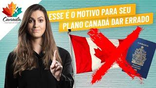 ESSE É O MOTIVO DO SEU PLANO NÃO DAR CERTO - O que fará você DESISTIR do Canadá?