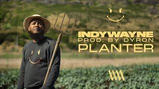 INDYWAYNE - PLANTER (Prod. by Dyron) [Official Video]