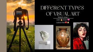 Different types of Visual Art 