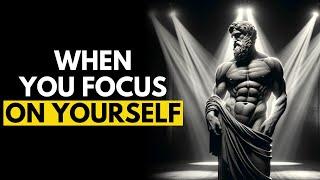 Focus on YOURSELF and See What Happens | Stoicism