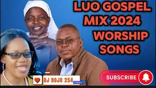 2024 NEW LUO GOSPEL BEAT MIX  FT DJ ROJO 254 [ CHONG'A GI LOO] JOYCE ANYANGO|JOHN OKIDI|FOLORENCE RO