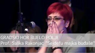 Saška Rakonjac (Gradski hor Bijelo Polje) - ''Sejdefu majka buđaše''