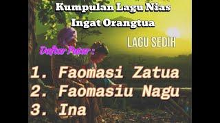 Kumpulan Lagu Nias Ingat Kasih Sayang Orangtua II Faomasi Zatua II Faomasiu Nagu II Ina II Terbaru