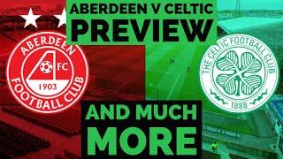 Aberdeen v Celtic preview. The Celtic forever pod