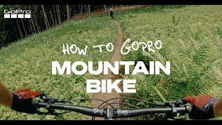 How to Get the Best Shots I GoPro Mountain Biking