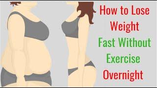 How to Lose Weight Fast Without Exercise Overnight