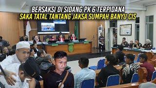 BERSAKSI DI SIDANG PK 6 TERP1DANA | SAKA TATAL TANTANG JAKSA SUMPAH BANYU CIS