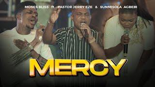 Moses Bliss - MERCY Feat. Pastor Jerry Eze & Sunmisola Agbebi