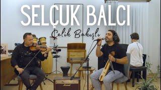 Selçuk Balcı - Çelik Bakışlı ( Canlı Performans )