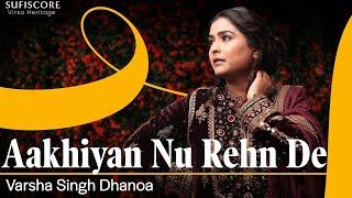 Aakhiyan Nu Rehan De - Cover Song | Varsha Singh Dhanoa | Reshma | Echoes of Reshma | Sufiscore