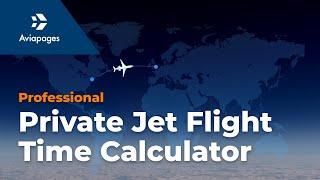 Professional Private Jet Flight Time and Route Calculator for Brokers and Operators