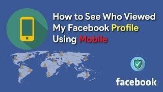 How to See Who Viewed My Facebook Profile Using Mobile