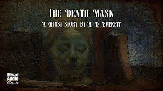 The Death Mask | A Ghost Story by H. D. Everett | A Bitesized Audiobook