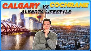 Calgary vs Cochrane - Moving To Alberta