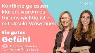 Konflikte gelassen klären – warum es für unser Lebensglück so wichtig ist. Mit Ursula Wawrzinek